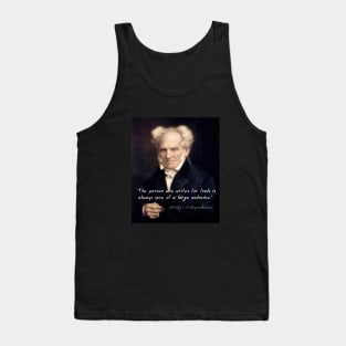 Arthur Schopenhauer  portrait and quote: The person who writes for fools... Tank Top